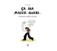 Ca ira mieux quand... Féministe, vénère, paumée - Lucie LGT - Les Insolentes - cartonné - Essai