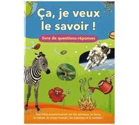 Ca, Je Veux Le Savoir ! - Livre De Questions-Réponses