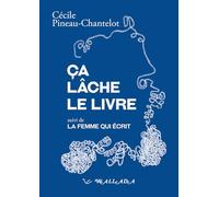 Ça lâche le livre: Suivi de La femme qui écrit