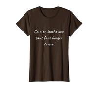 Ça m en Touche Une sans Faire bouger l'autre Jolie ecriture T-Shirt, Femme, Marron, XL