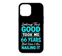Ça m'a Pris 66 Ans de Looking This Good | 66e Anniversaire drôle Coque pour iPhone 12 Pro Max