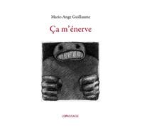Ca m'énerve - Marie-Ange Guillaume - Le Passage Eds - broché - Roman