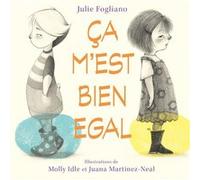 Ça m'est bien égal Julie Fogliano (Auteur), Molly Idle (Illustration), Juana Martinez-Neal (Illustration)