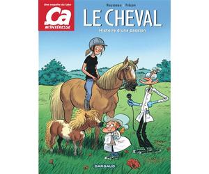 Ça m'intéresse - Tome 2 - Le Cheval Histoire d'une passion - Sylvain Frécon - Dargaud - cartonné - Bande dessinée