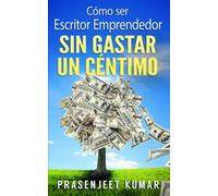 Cã³Mo Ser Escritor Emprendedor Sin Gastar Un Cã©Ntimo