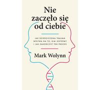 Ça n'a pas commencé avec toi - Mark Wolynn (Literatur, Psychologie auf Polnisch)