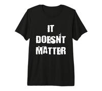 Ça n'a Pas d'importance T-Shirt Haut de Gamme