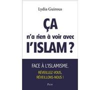 Ça n'a rien à voir avec l'Islam ? Lydia Guirous (Auteur)