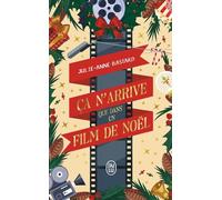 Ça n'arrive que dans un film de Noël Julie-Anne Bastard (Auteur)