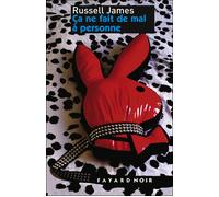 Ca ne fait de mal à personne - Russell James - Fayard - broché - Roman