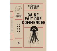 Ça ne fait que commencer - Stéphane Bientz - Maison Theatre - broché - Théâtre jeunesse