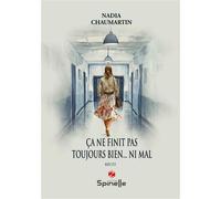 Ça ne finit pas toujours bien... ni mal - Nadia Chaumartin - Spinelle Eds - broché - Roman