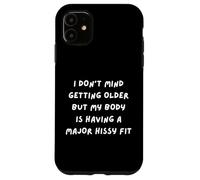 ÇA NE ME DÉRANGE Pas DE Vieillir mais Mon Corps A Une Crise DE Sifflement Coque pour iPhone 11
