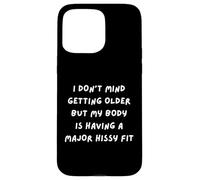 ÇA NE ME DÉRANGE Pas DE Vieillir mais Mon Corps A Une Crise DE Sifflement Coque pour iPhone 15 Pro Max