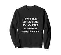 ÇA NE ME DÉRANGE Pas DE Vieillir mais Mon Corps A Une Crise DE Sifflement Sweatshirt