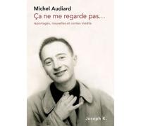 Ça ne me regarde pas : Reportages, nouvelles et contes inédits