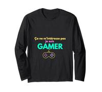 Ça ne m'intéresse Pas Je suis Gamer Manche Longue