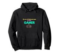 Ça ne m'intéresse Pas Je suis Gamer Sweat à Capuche