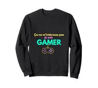 Ça ne m'intéresse Pas Je suis Gamer Sweatshirt