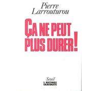 Ça Ne Peut Plus Durer ! - Douze Propositions Pour Une Société Plus Humaine Pierre Larrouturo