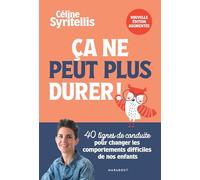 Ca ne peut plus durer ! Nouvelle édition augmentée: 40 lignes de conduite pour changer les comportements difficiles de nos enfants