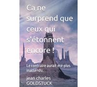 Ca ne surprend que ceux qui s'étonnent encore !: Le contraire aurait été plus inattendu.