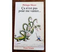 Ça n'est pas pour me vanter...