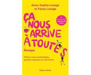 Ca nous arrive à toutes - Anne-Sophie Lesage - Robert Laffont - broché - Guide