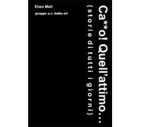 Ca**O! Quell'attimo... Storie Di Tutti I Giorni