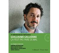 Ça peut pas faire de mal: Les femmes écrivains : Simone de Beauvoir, Marguerite Duras, Marguerite Yourcenar, Annie Ernaux lues et commentées par Guillaume Gallienne