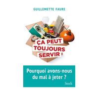 Ça peut toujours servir - Guillemette Faure - Stock - broché - Essai