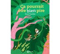 Ça pourrait être bien pire Einat Tsarfati (Auteur), Rosie Pinhas-Delpuech (Traduction)