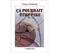 Ca pourrait être pire - Philippe Gormond - Presses Du Midi - broché - Guide