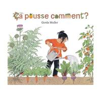 Ca pousse comment ? - Gerda Muller - Ecole Des Loisirs - cartonné - Album jeunesse dès 6 ans