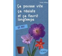 Ca pousse vite, ça résiste et ça fleurit longtemps: En pot