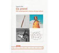 Ça prend - Art contemporain, cinéma et pop culture - Fabienne Radi - Mamco Eds - broché - Essai