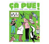 Ça pue !: Tout sur les odeurs