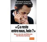 Ça reste entre nous, hein ? Deux ans de confidences de Nicolas Sarkozy - Nathalie Schuck - Flammarion - broché - Etude