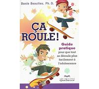 Ca roule ! - Guide pratique pour que tout se déroule plus facilement à l'adolescence