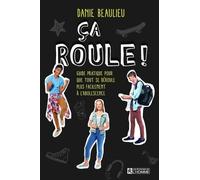 Ca roule ! - Guide pratique pour que tout se déroule plus facilement à l'adolescence