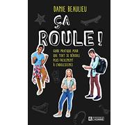 Ca roule ! - Guide pratique pour que tout se déroule plus facilement à l'adolescence: Guide pratique pour que tout se déroule plus facilement à l'adolescence