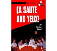 Ça saute aux yeux !: texte de théâtre