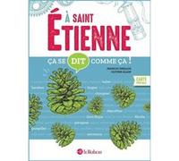 Ça se dit comme ça à Saint-Étienne Olivier Glain (Auteur), Jean-Luc Epalle (Auteur)