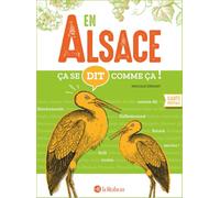 En Alsace ça se dit comme ça ! Pascale Erhart (Auteur)