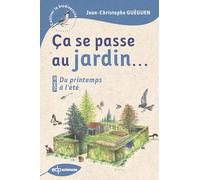 Ça se passe au jardin...Du printemps à l'été Jean-Christophe Gueguen (Auteur)
