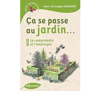 Ça se passe au jardin... Le comprendre et l'aménager