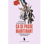 Ca se passe maintenant L'individu occidental face à l'histoire - Julien Donadille - Le Condottiere - broché - Essai
