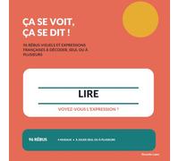Ça se voit, ça se dit !: 96 rébus visuels et expressions françaises à décoder, seul ou à plusieurs
