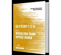 Ca s'écrit t-c-h suivi de m goulsda yamb depuis ouaga Alexandre Koutchevsky (Auteur), Aristide Tarnagda (Auteur)