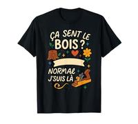 Ça Sent Le Bois Normal J'suis là Humour T-Shirt